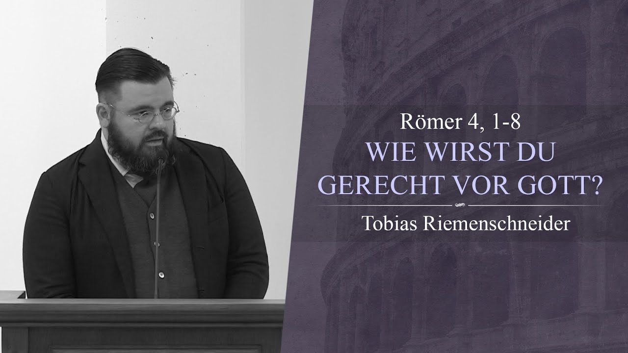 Wie wirst du gerecht vor Gott? (Römer 4, 1-8) - Tobias Riemenschneider