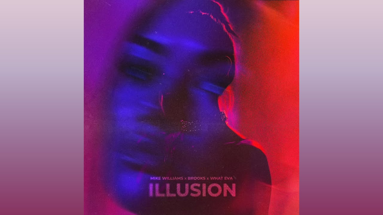 Mike Williams, Brooks, WHAT EVA - Illusion (Extended Mix)