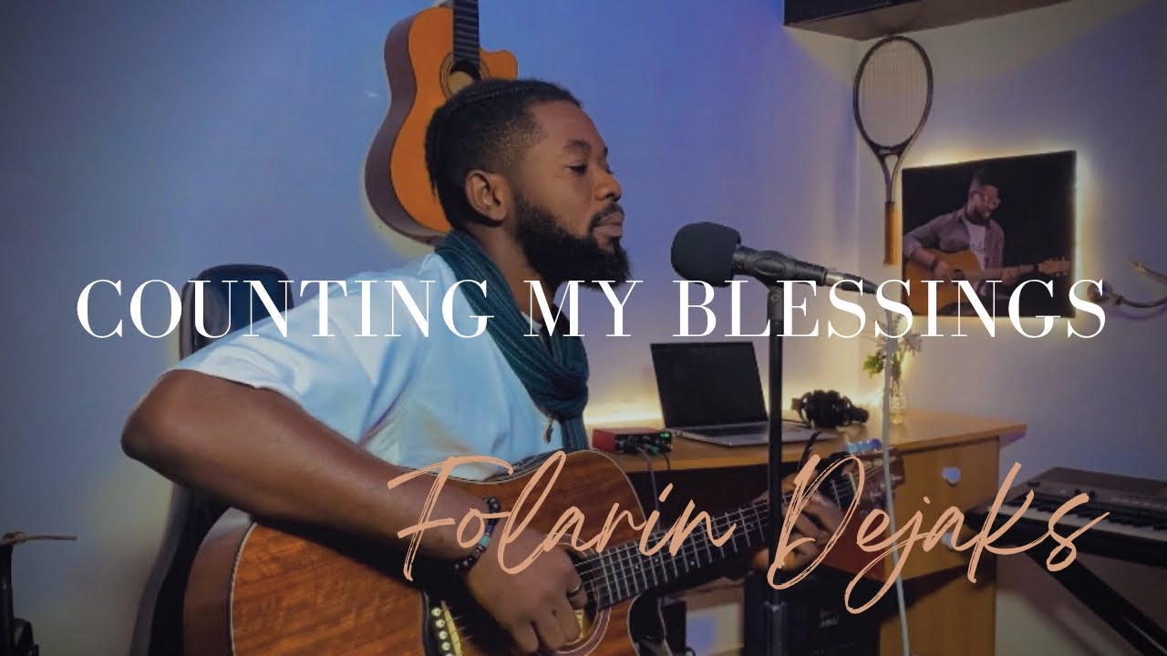 Counting My Blessings || Gratitude || Folarin Dejaks 