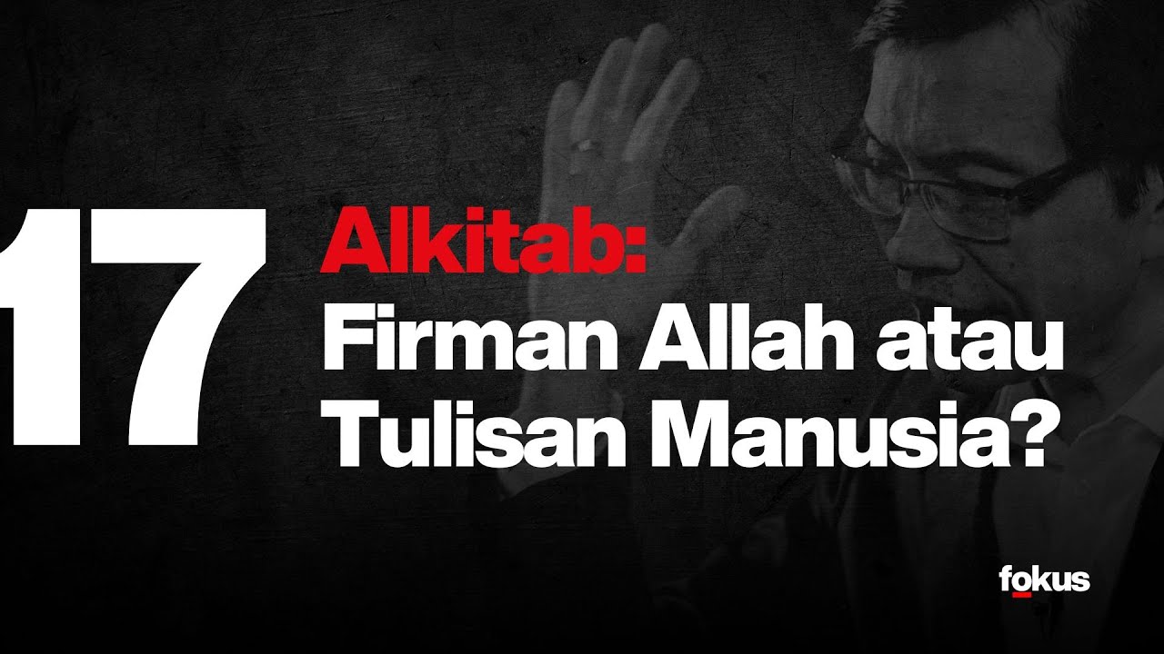 Lektur 17: Alkitab: Firman Allah atau Tulisan Manusia?