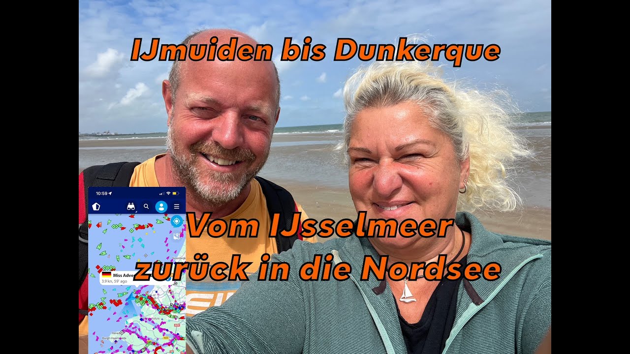 EP 31❗️Vom IJsselmeer zurück in die Nordsee - ⛵️Über Amsterdam, IJmuiden, Scheveningen bis Dunkerque