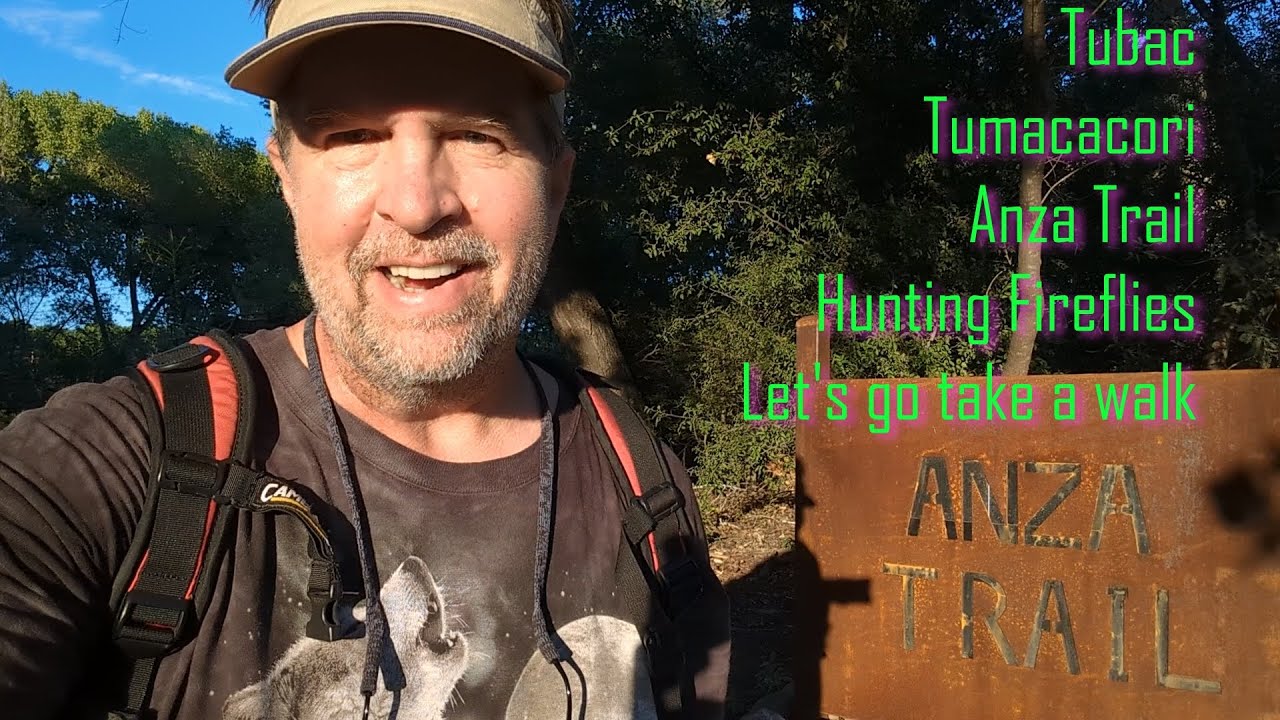 Tubac, Tumacacori NHP, Anza Trail, and hunting synchronous fireflies