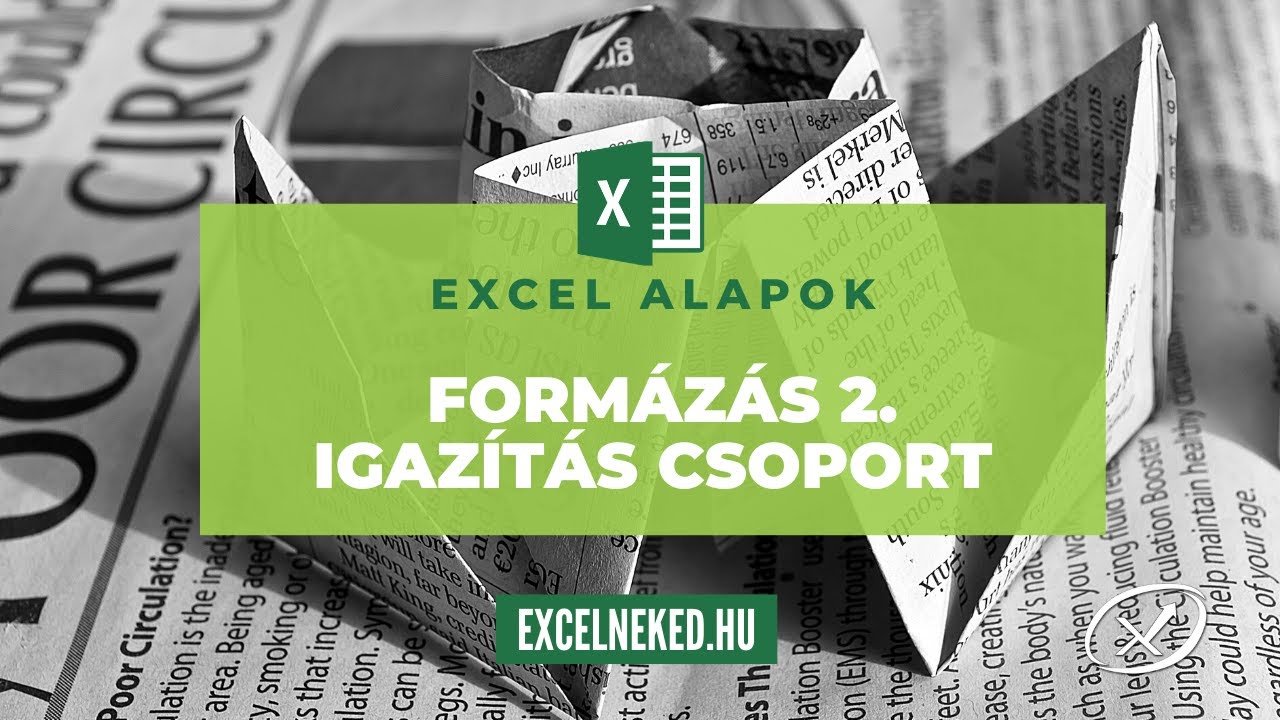 Excel alapok – Formázás 2. rész (Igazítás csoport)