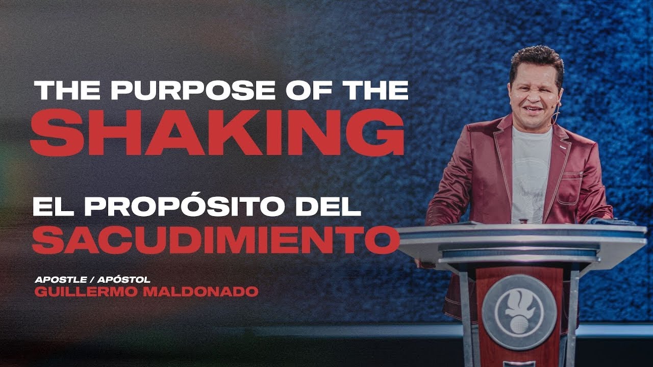 The Purpose Of The Shaking / El Propósito Del Sacudimiento | A.Guillermo Maldonado