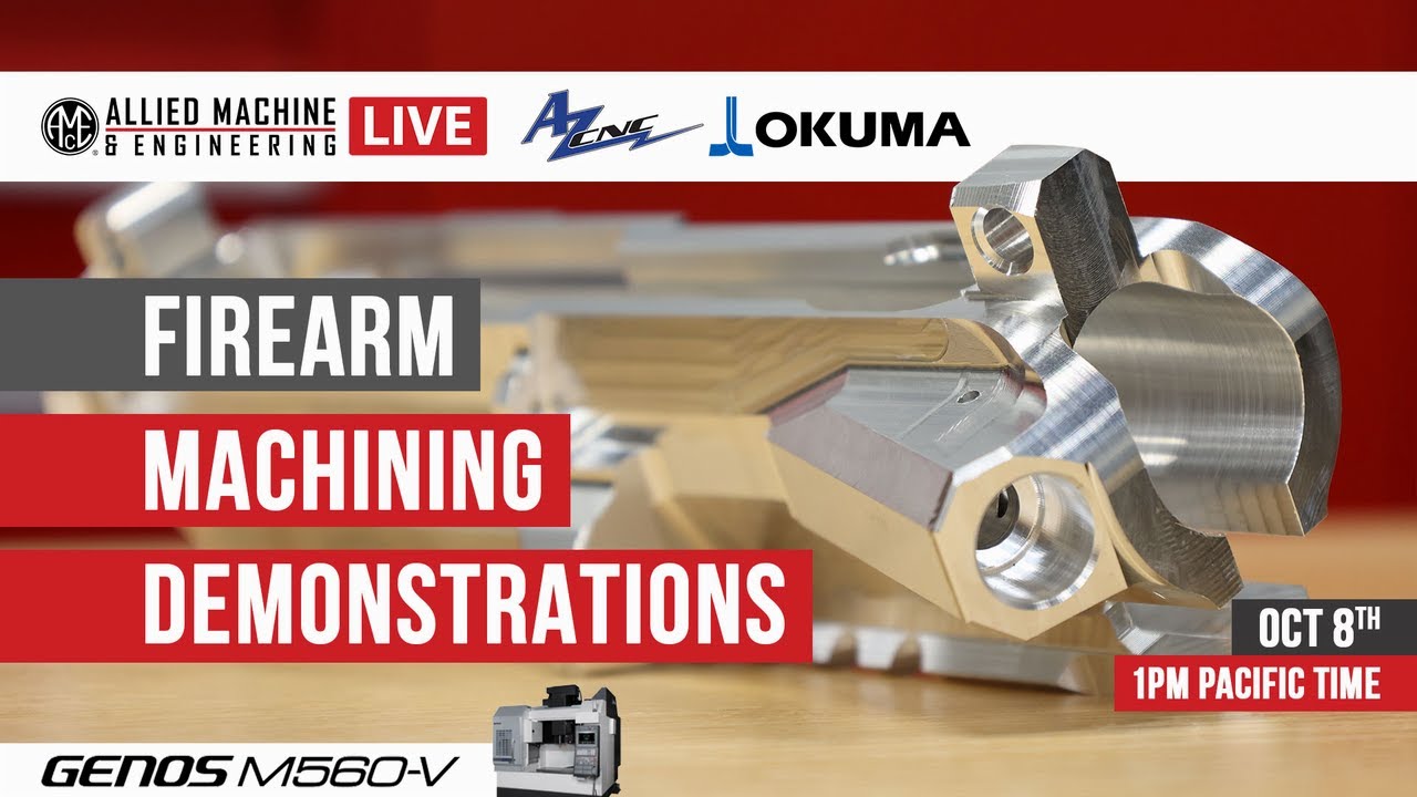 Firearm Machining Demonstrations – Allied Machine, AZ CNC, and Okuma LIVE