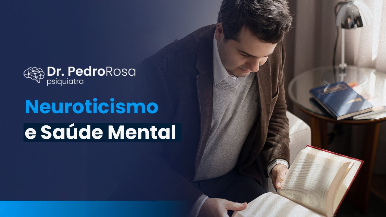 Neuroticismo e Saúde Mental | Dr. Pedro Gomes Rosa