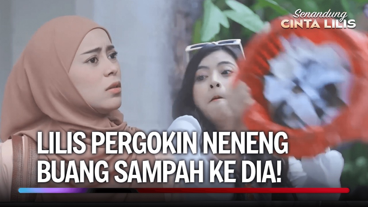 Lilis Gak Nyangka Neneng Sejahat Itu! | Senandung Cinta Lilis Eps 11 (4/4)