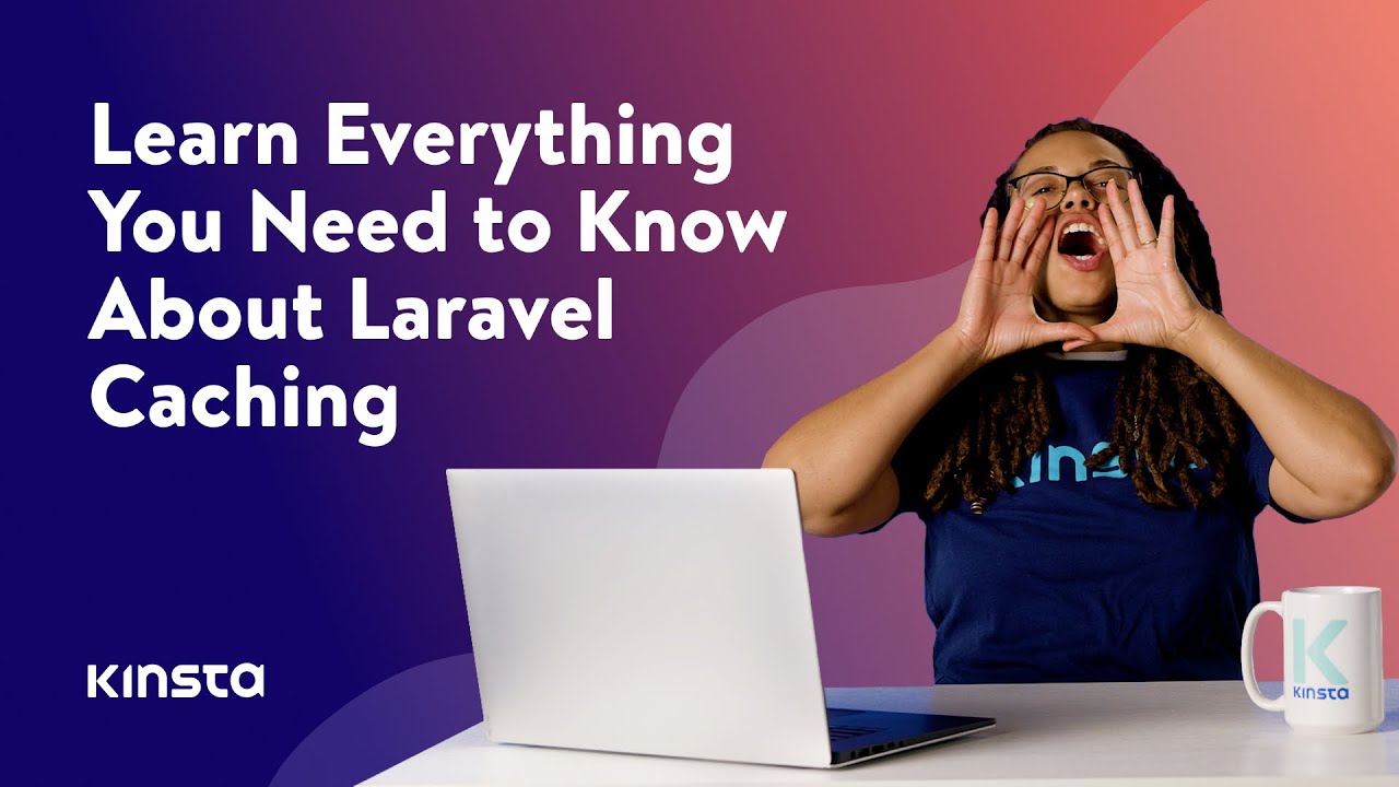 Everything You Need to Know About Laravel Caching