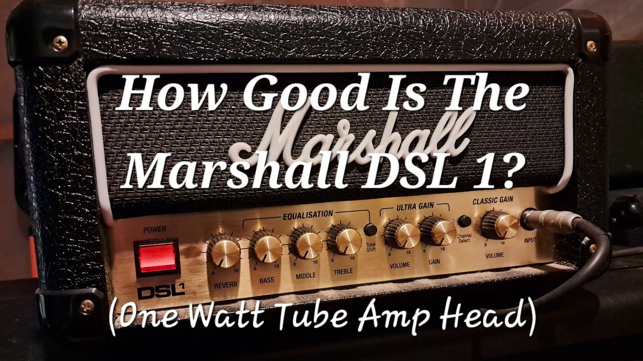 How Good Is The Marshall DSL 1? (One Watt Tube Amp Head)