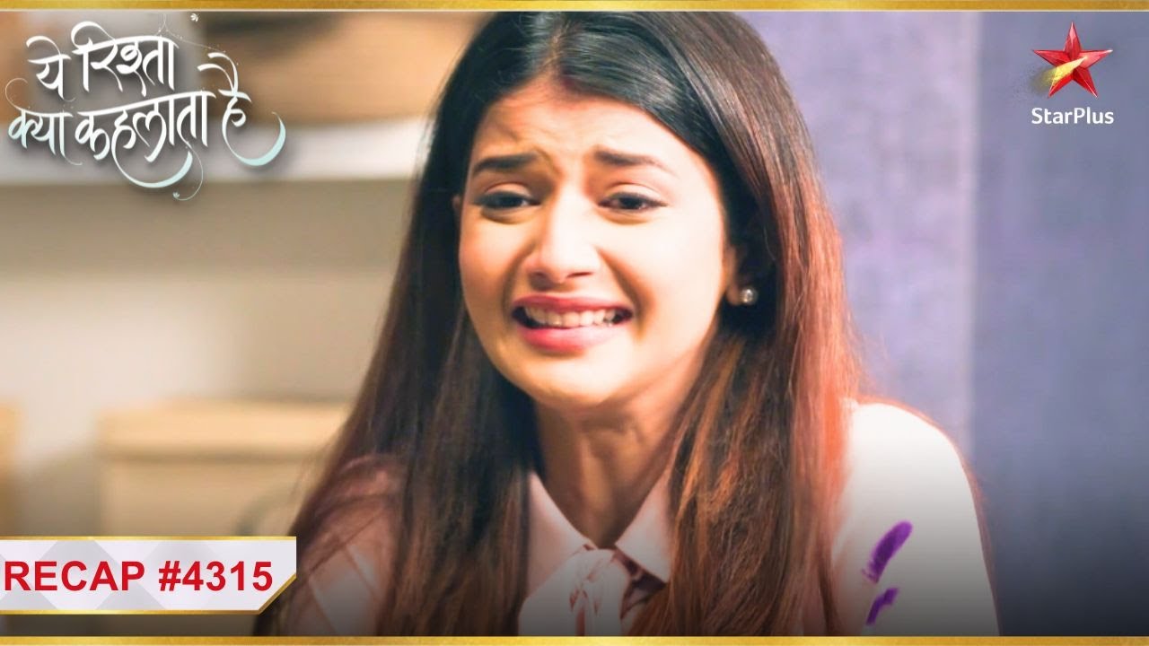 Abhira ki koshish hui naakaam! | Ep. 4315 | Recap | Yeh Rishta Kya Kehlata Hai | Mon-Sun | 9:30 PM