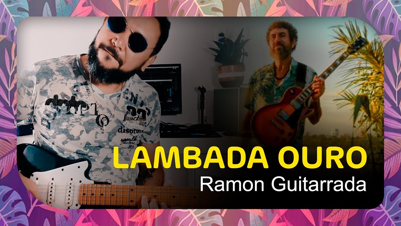 Lambada Ouro (Ramon guitarrada) - por Bimartins