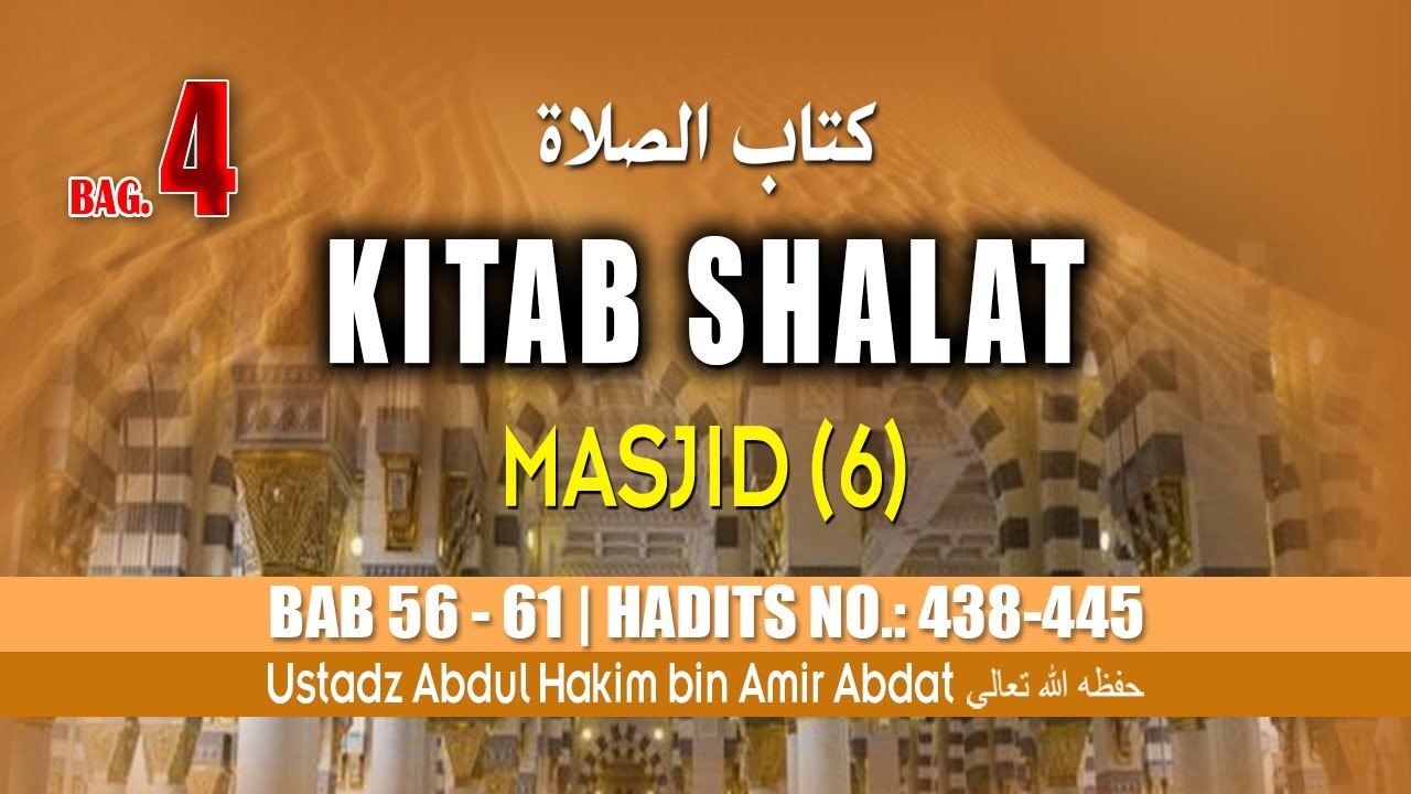 KITAB KE 8 | KITAB SHALAT Bagian 4 (6) | USTADZ ABDUL HAKIM BIN AMIR ABDAT حفظه الله تعالى
