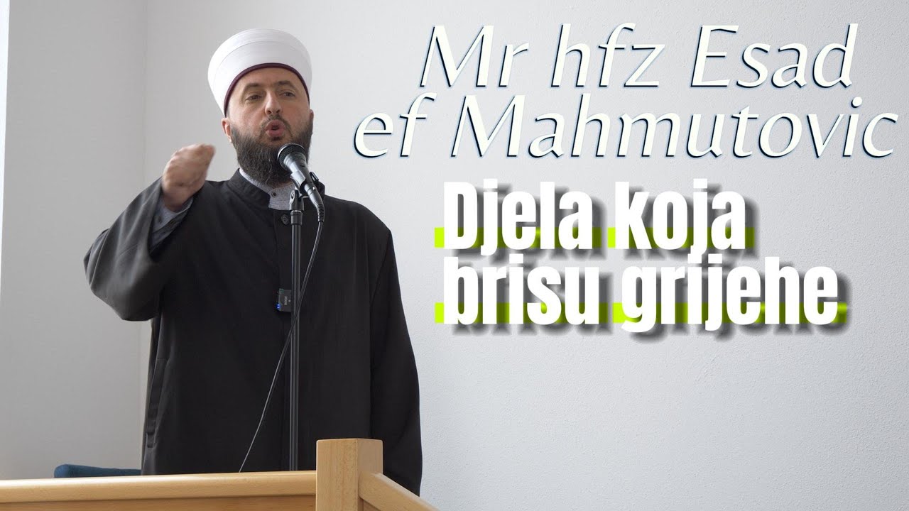 Mr hfz Esad ef Mahmutović-Djela koja brišu grijehe
