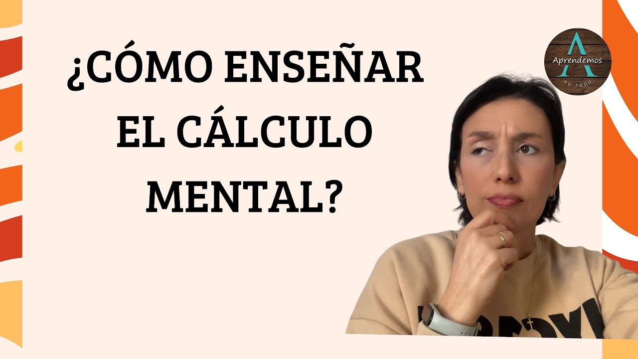¿Cómo enseñar el CÁLCULO MENTAL?