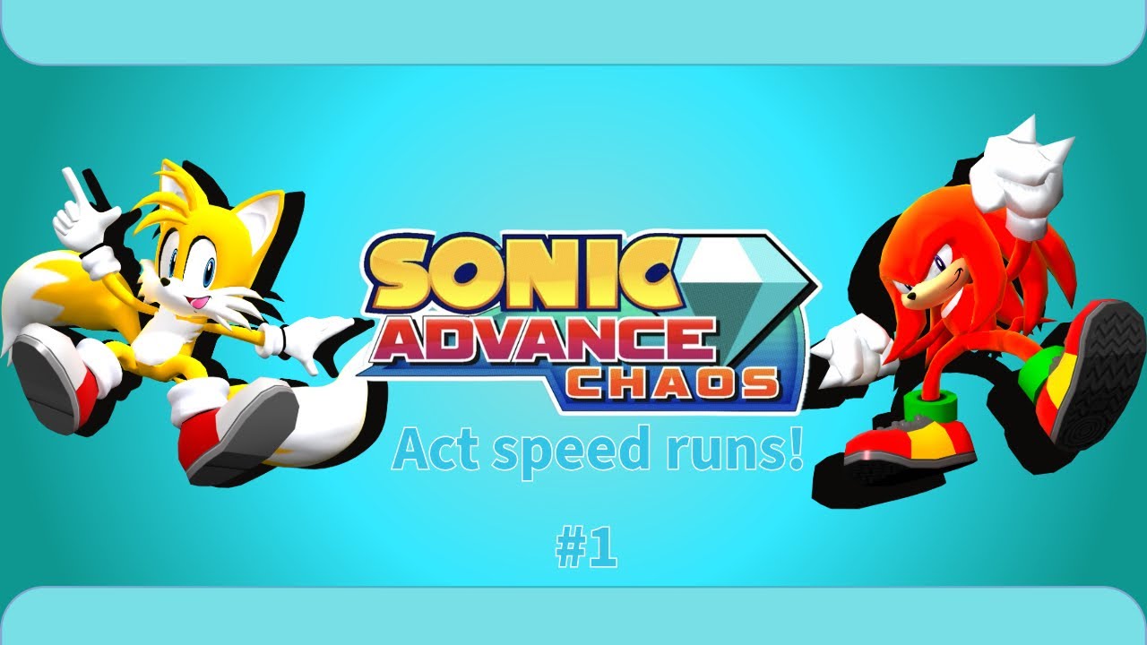 Doing some speed runs! (Sonic advance chaos)