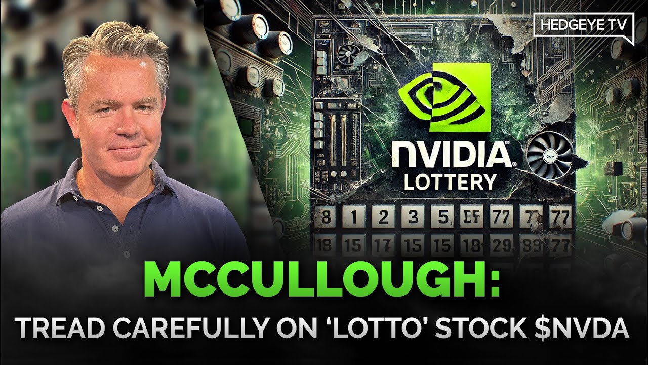 McCullough: Tread Carefully on &lsquo;Lotto&rsquo; Stock $NVDA