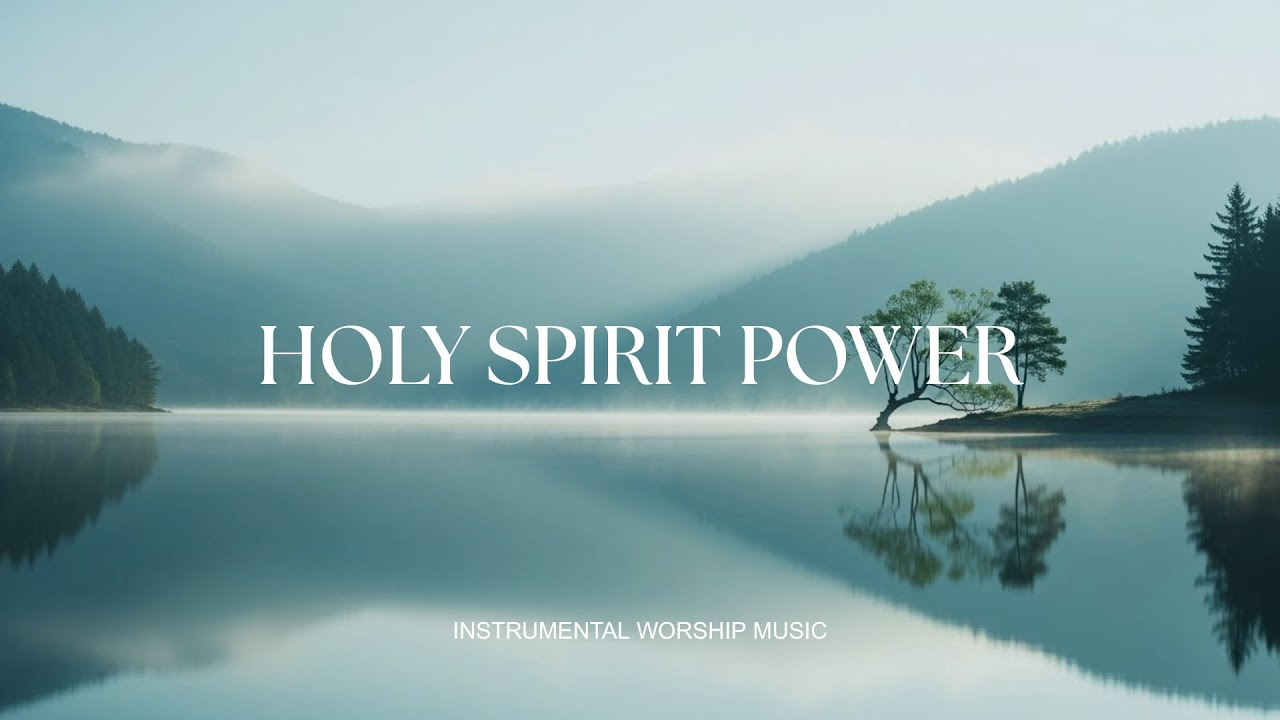 HOLY SPIRIT POWER - Soaking worship instrumental , Prayer and Devotional