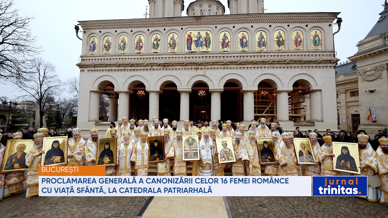 Proclamarea generală a canonizării celor 16 femei romance cu viață sfântă, la Catedrala Patriarhală