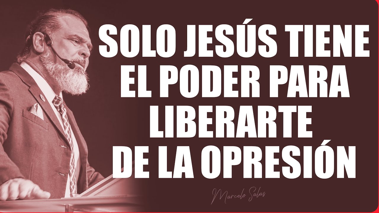 SOLO JESÚS TIENE EL PODER PARA LIBRARTE DE LA OPRESIÓN
