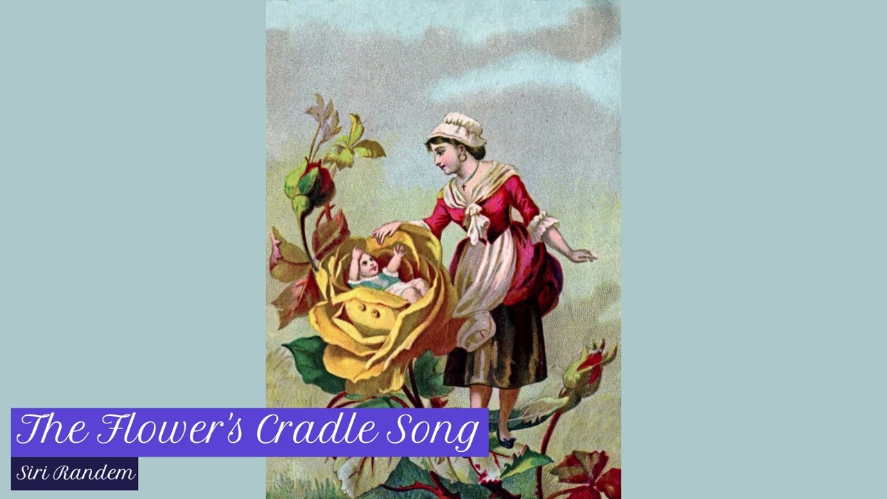 The Flower's Cradle Song | 1896 Gaynor #sweetbabylullabies #lovelybabylullaby #lovelylullabies
