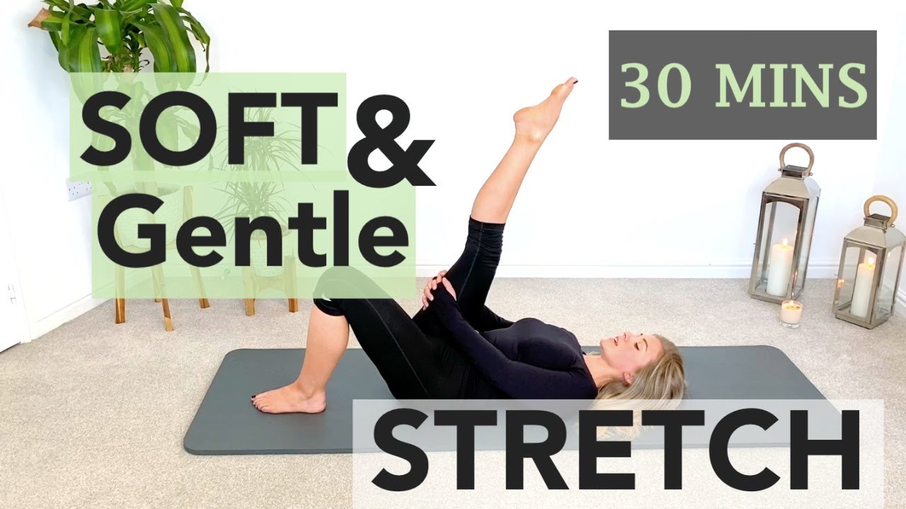 SOFT & Gentle // Sunday STRETCH // 30 mins