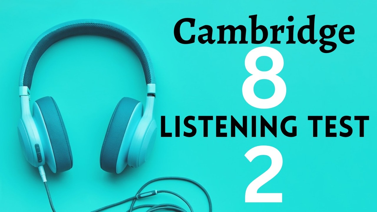 Cambridge IELTS 8 | Listening Test 2 | With Answers | HD