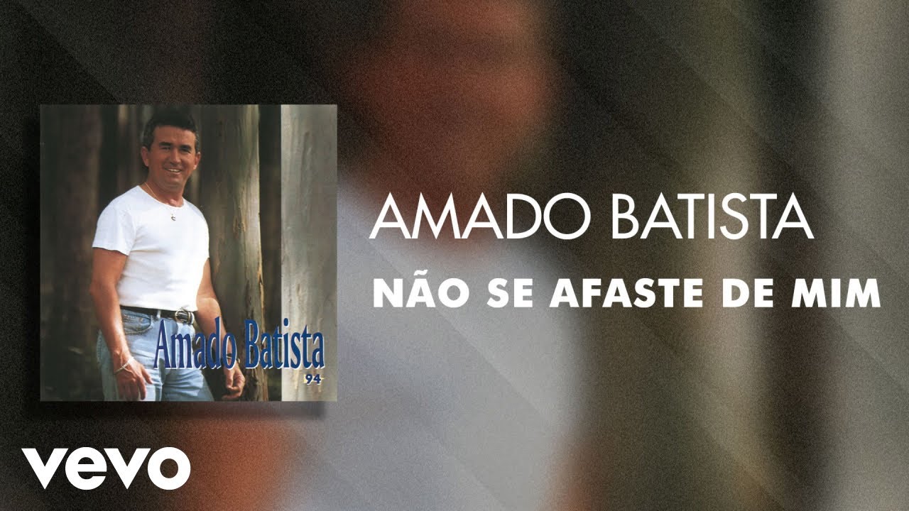 Amado Batista - Não Se Afaste de Mim (Áudio Oficial)