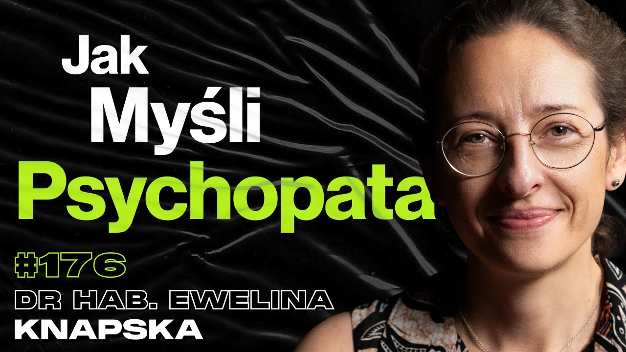 #176 Jak w Naszym Mózgu Powstaje Strach? Przewaga Psychopaty, Ból, Lęk - dr hab. Ewelina Knapska