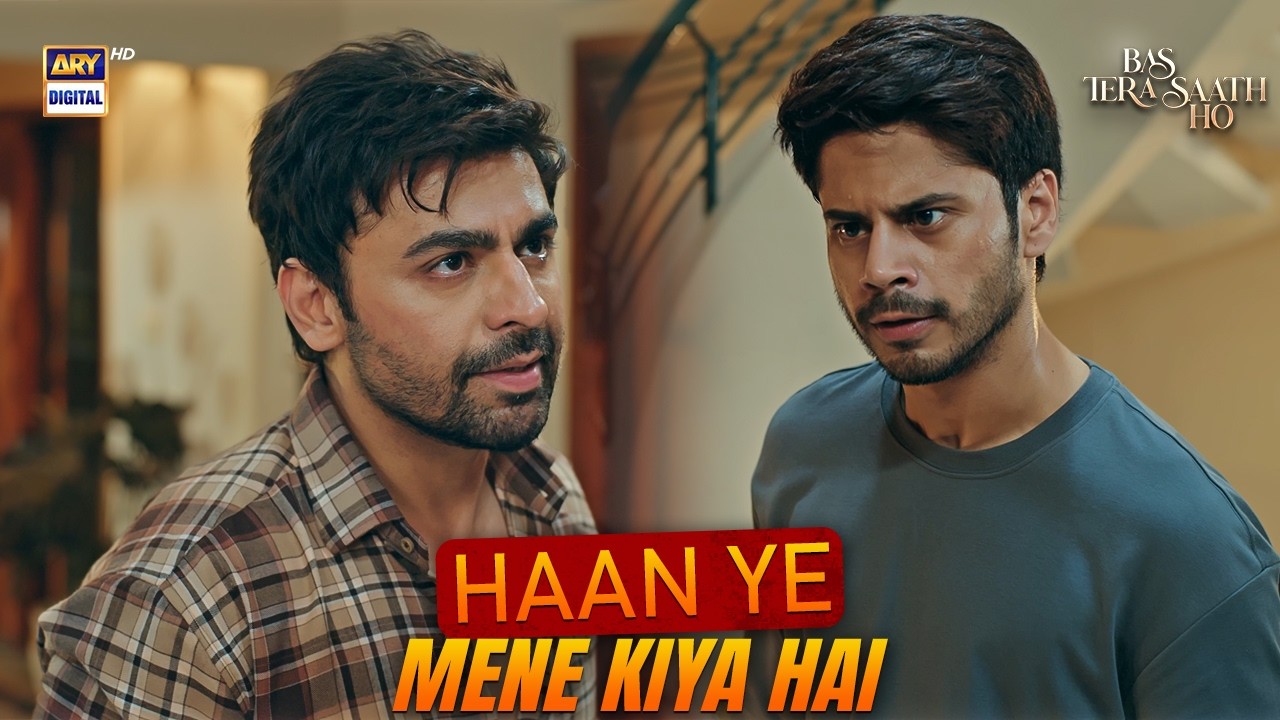 Han Yeh Sab maine kiya hai... 😱 | Bas Tera Saath Ho | Farhan Saeed | ARY Digital Drama