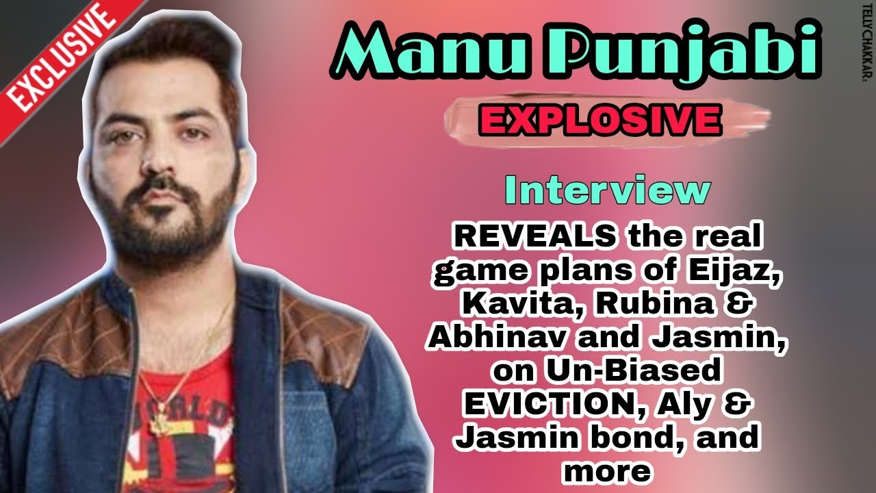 Manu Punjabi REVEALS game plan of Eijaz & Kavita, Calls Jaan BB WINNER, Jasmin-Aly BOND, & more
