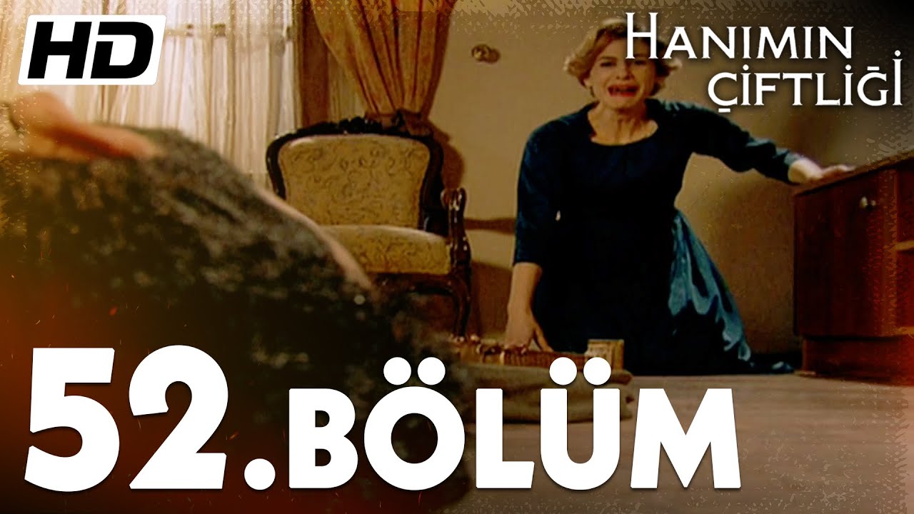 Hanımın Çiftliği 52. Bölüm  | Full Bölüm HD