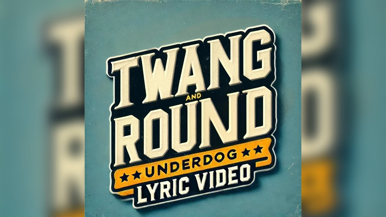 Underdog - Twang and Round (Official Lyric Video)