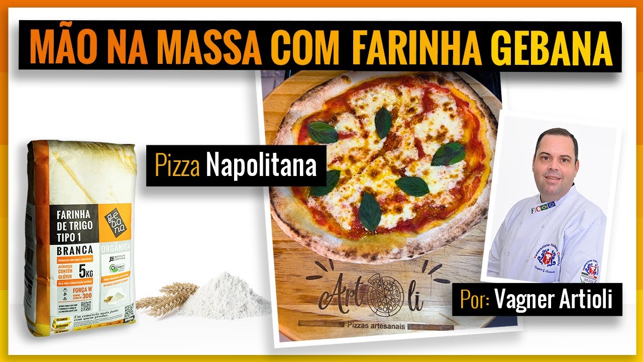 MÃO NA MASSA COM FARINHA GEBANA - Pizza Napolitana - Por Vagner Artioli