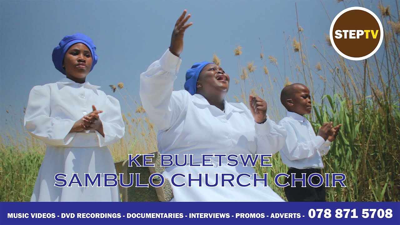Sambulo Church Choir - Ke Buletswe (Official Music Video)