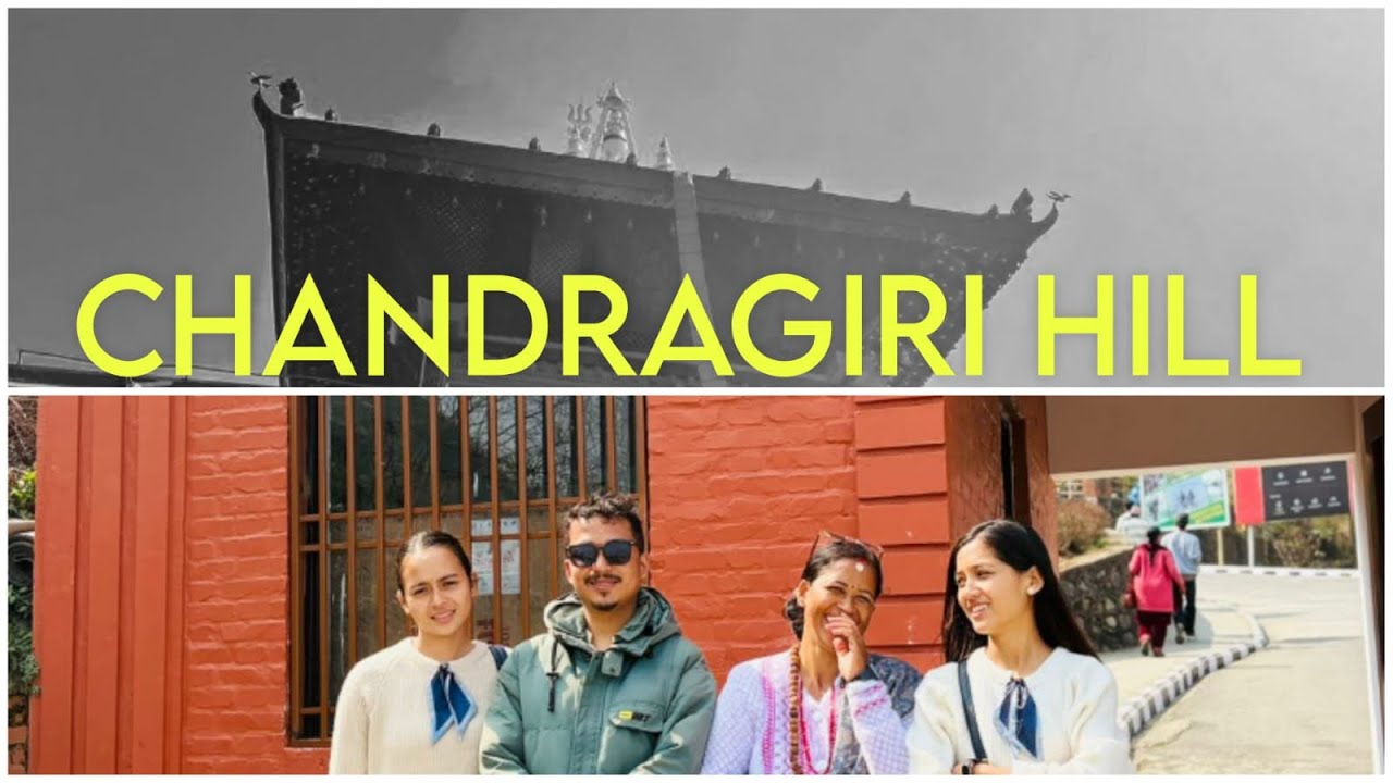 CHANDRAGIRI HILL EXPLORE || NEPAL || – travel vlog of the trip.