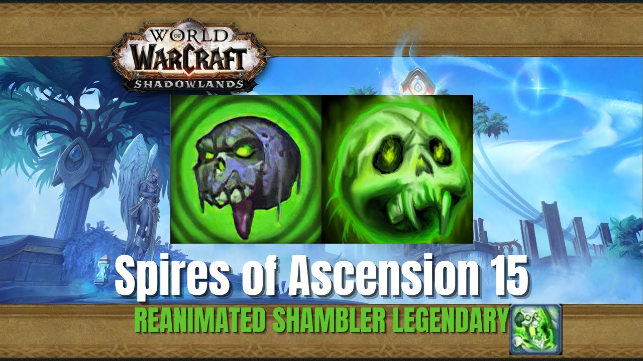 Spires Of Ascension 15 - NF Unholy DK Reanimated Shambler Legendary POV | World of Warcraft