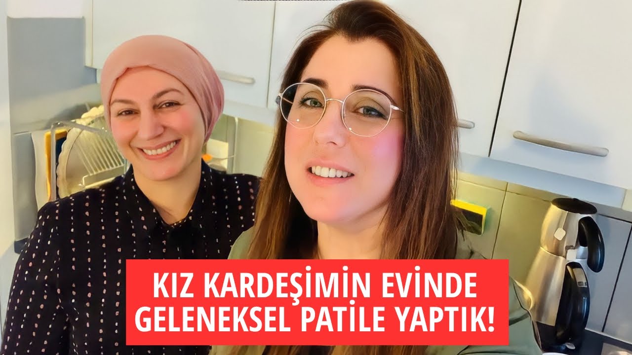ŞAHANE LEZZETLİ PATİLE YAPTIK AİLECEK TOPLANDIK ANNEM, KUZENLER,YEĞENLER