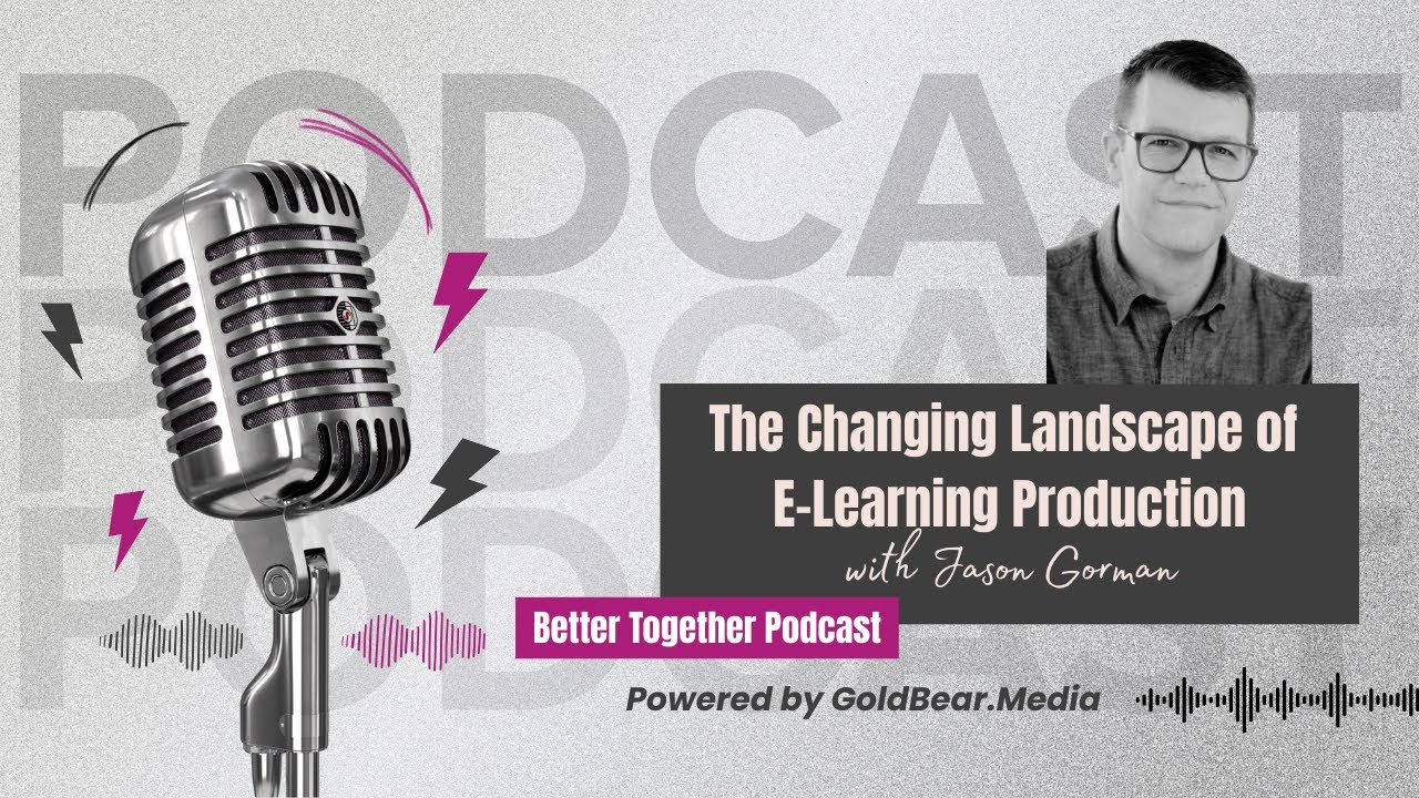 The Changing Landscape of E-Learning Production with Jason Gorman