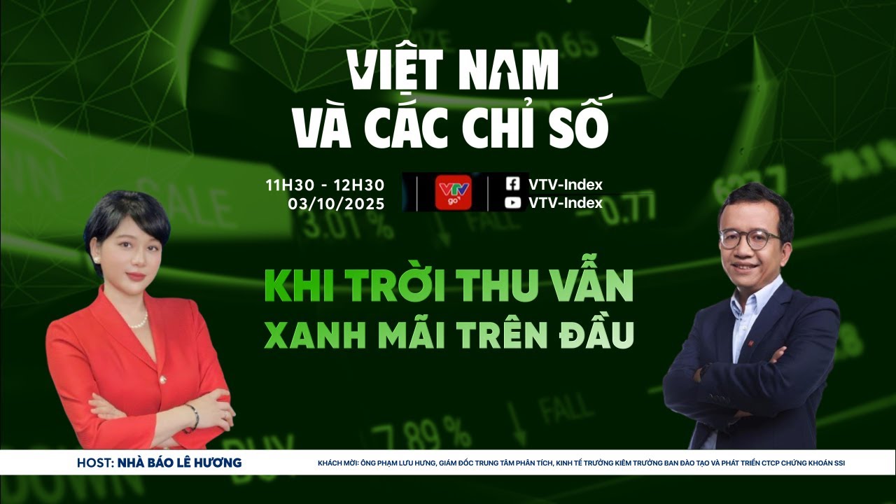 VIỆT NAM VÀ CÁC CHỈ SỐ NGÀY 03/10/2025: KHI TRỜI THU VẪN XANH MÃI TRÊN ĐẦU | VTVIndex