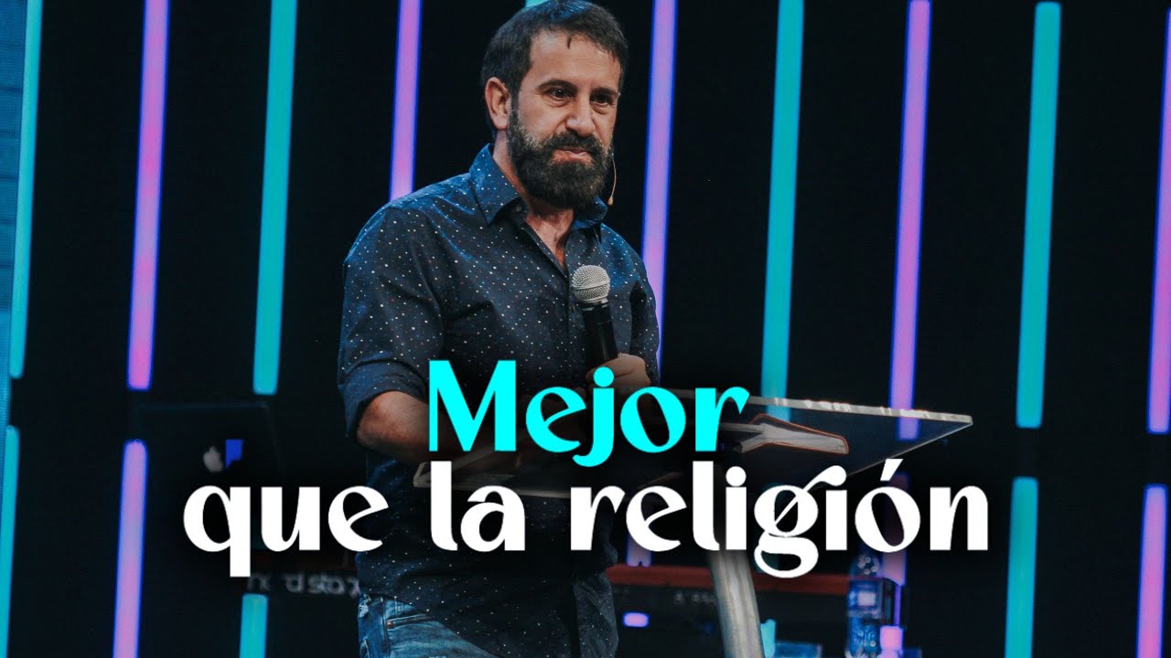 Mejor Que La Religión - Pr Lucas Leys