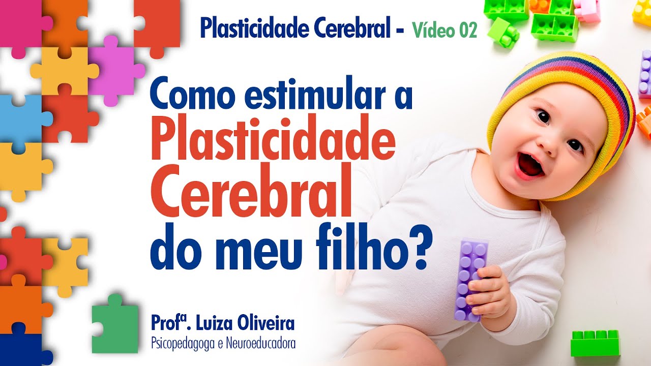 Como estimular a Plasticidade Cerebral do seu filho | Plasticidade Cerebral &ndash; V&iacute;deo 2