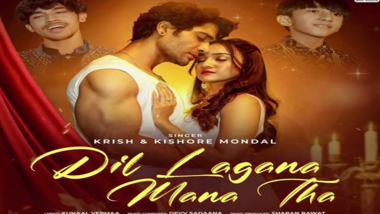 Dil Lagana Mana Tha (Official MV) Krish & Kishore Mondal | Kunaal V, Devv S | Sanam Johar Ashi Singh