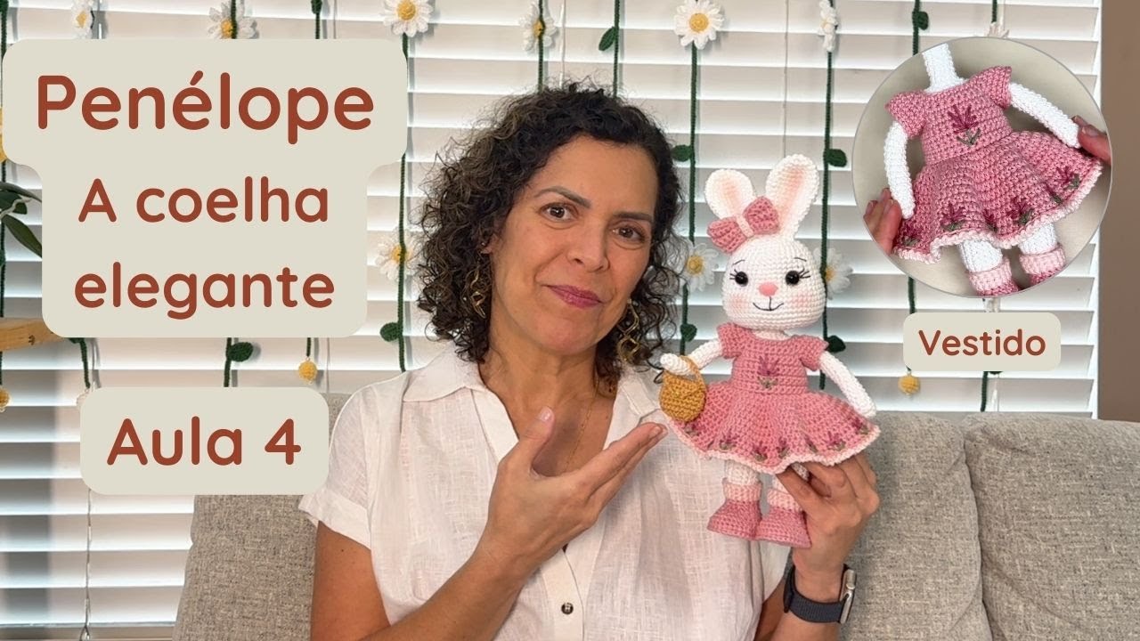 Penélope, a Coelha Elegante - Aula 4: Vestido - Amigurumi