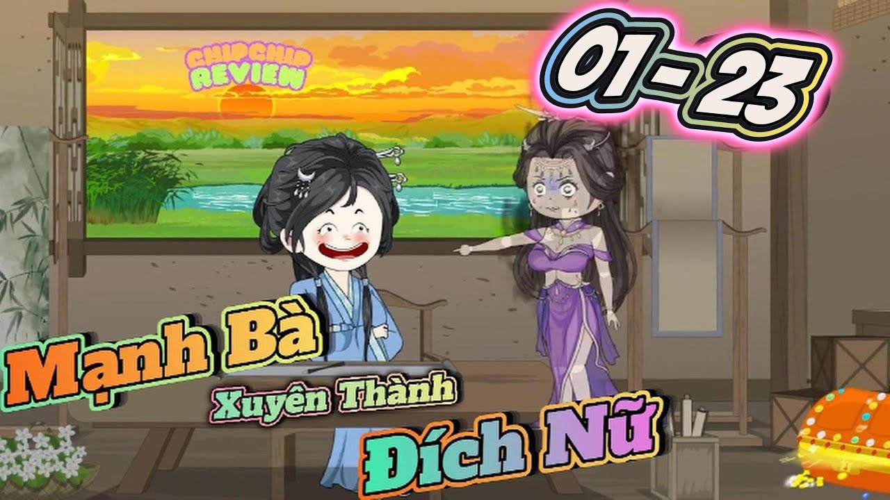 Mạnh Bà Xuyên Thành Đích Nữ |  Full Tập dài  | ChipChip Review