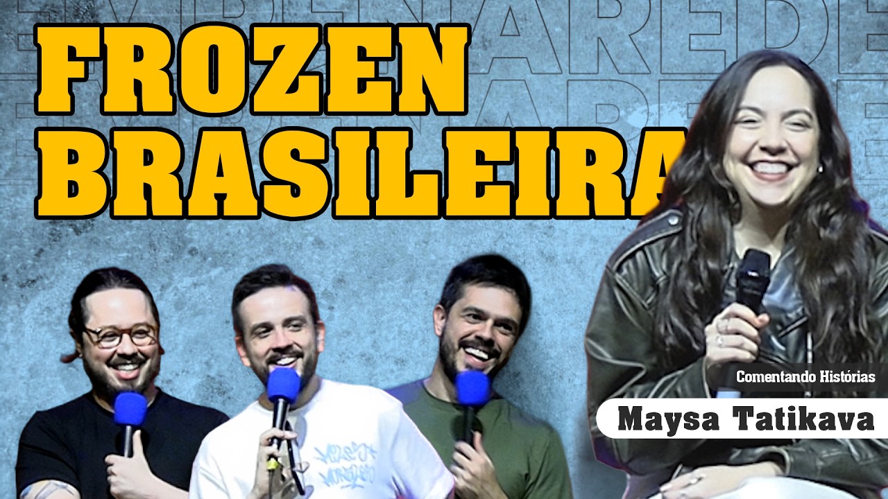 FROZEN BRASILEIRA - COMENTANDO HISTÓRIAS #396 com Maya Tatikava