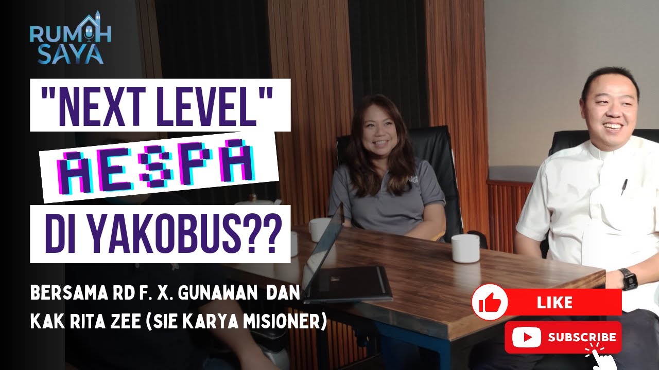 Next Level-nya AESPA di Yakobus ?❓? ‼️ Bersama RD F.X. Gunawan & Kak Rita Zee ‼️ #RumahSAYA Ep.1