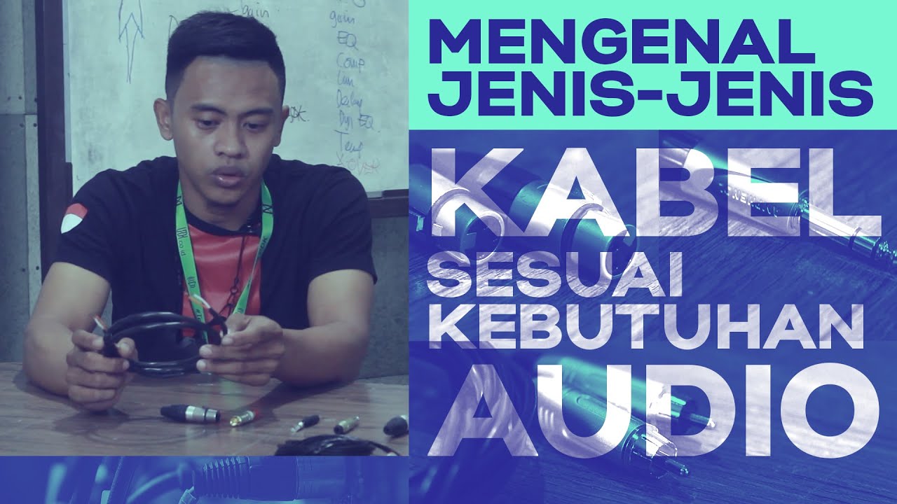 Mengenal Jenis-jenis Kabel Sesuai Kebutuhan Audio
