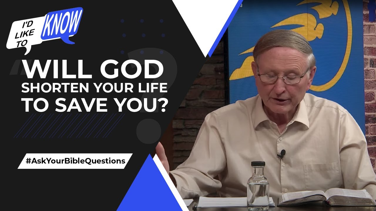 Will God Shorten Your Life to Save You? || I&rsquo;d Like to Know