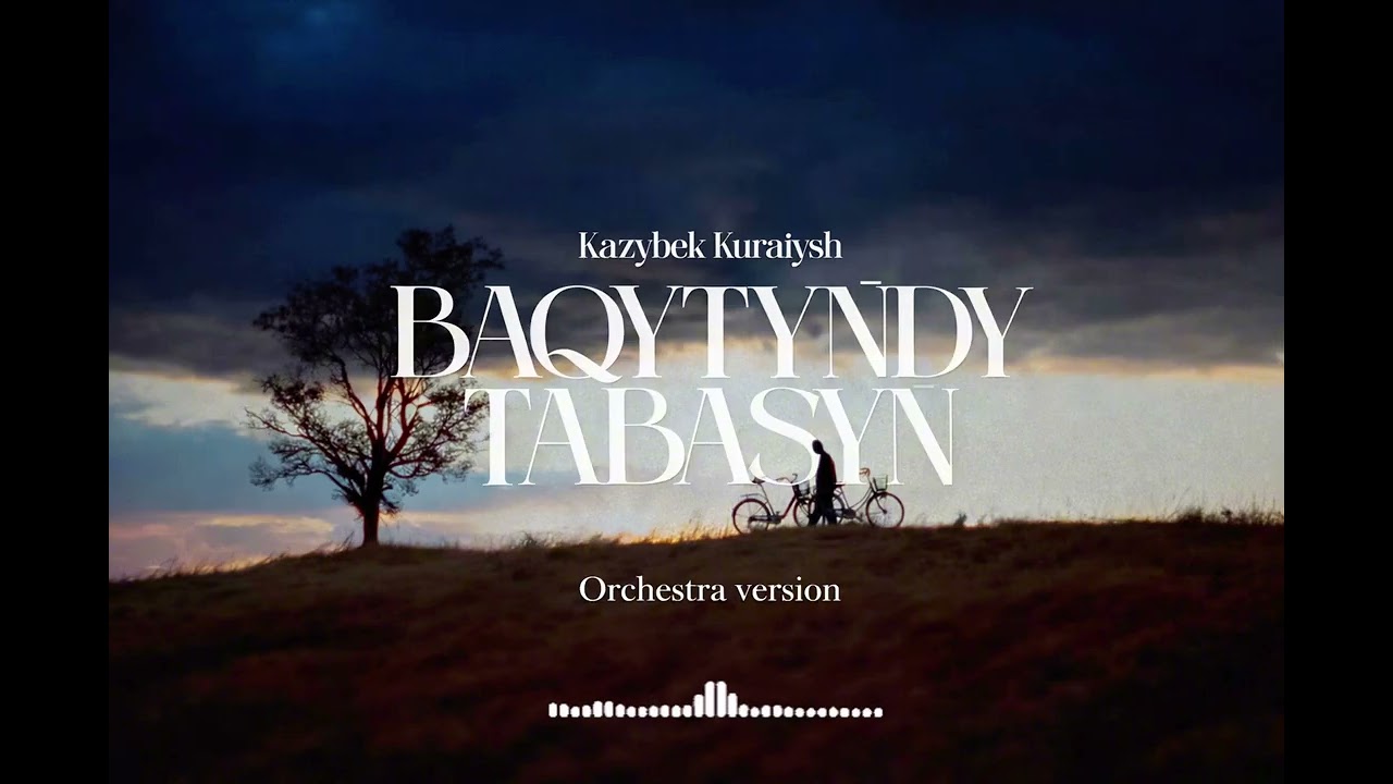 Kazybek Kuraish - Baqytyndy tabasyn | orchestra version 🎼