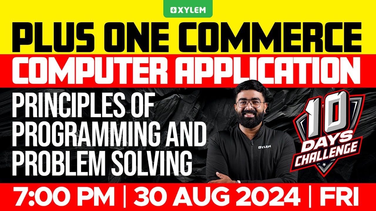 Plus One Commerce - Computer Application | Principles Of Programming & Problem Solving | Xylem